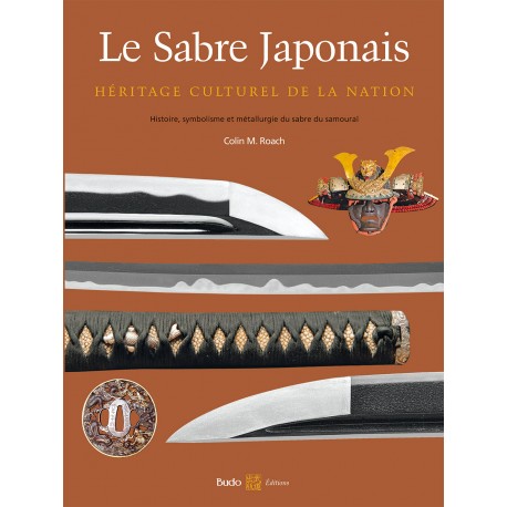 Le sabre japonais, héritage culturel de la Nation - Colin M. Roach