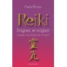 Reiki, soigner, se soigner, l'énergie vitale canalisée par vos mains - Paula Horan
