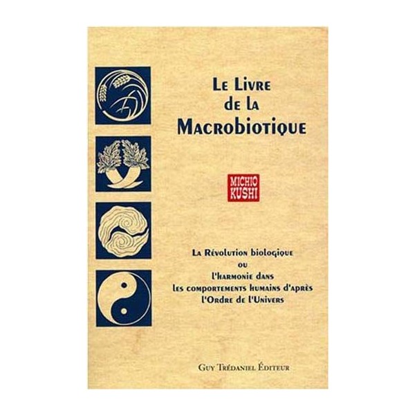 Le Livre de la Macrobiotique - Michio Kushi