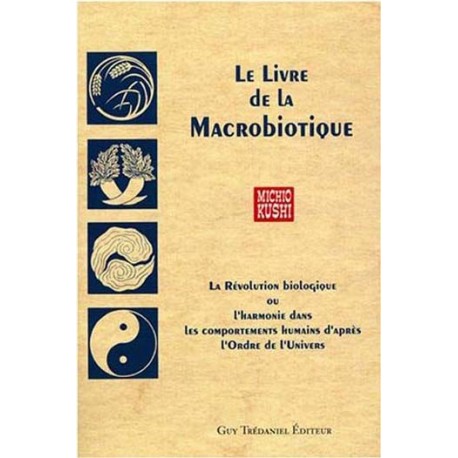 Le Livre de la Macrobiotique - Michio Kushi