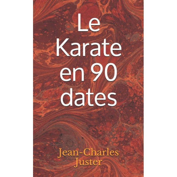 Le Karaté en 90 dates - Jean-Charles Juster