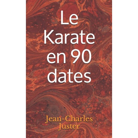 Le Karaté en 90 dates - Jean-Charles Juster