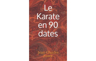 Le Karaté en 90 dates - Jean-Charles Juster