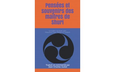 Pensées et souvenirs des maîtres de Shuri - 4 maîtres par Jean-Charles Juster