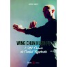 Wing Chun Kung Fu, l'Art Chinois du Combat Rapproché - Brice Amiot