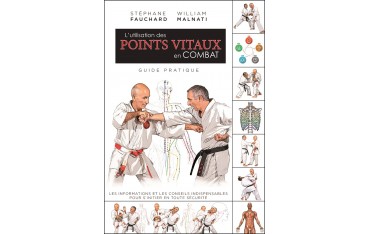 L'utilisation des Points Vitaux en combat, guide pratique - Stéphane Fauchard & William Manalti