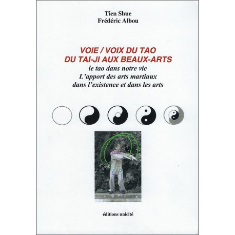 Voie / Voix du tao du tai-ji aux beaux arts, le tao dans notre vie - Tien Shue & Frédéric Albou