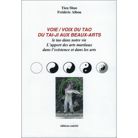 Voie / Voix du tao du tai-ji aux beaux arts, le tao dans notre vie - Tien Shue & Frédéric Albou