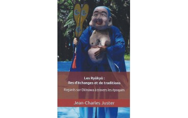 Les Ryûkyû : îles d'échanges et de traditions - Jean-Charles Juster