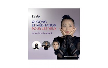 Qi Gong et Méditation pour les yeux, la lumière du regard - Ke wen