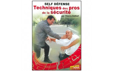 Self-Défense, Techniques des Pros de la sécurité - T. Delhief