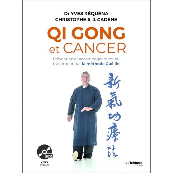 Qi Gong et Cancer - Dr Yves Réquéna & Christophe S.J. Cadène (+DVD)