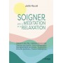 Soigner avec la Méditation et la Relaxation - Joëlle Maurel