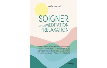 Soigner avec la Méditation et la Relaxation - Joëlle Maurel