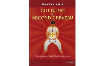 Chi Kung du second cerveau, force vide, pouvoir du périnée et second cerveau - Mantak Chia