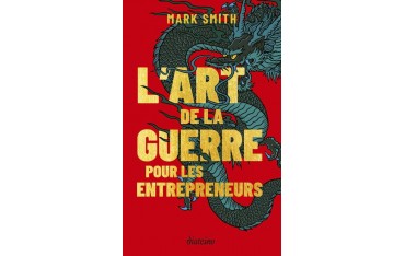 L'art de la guerre pour les entrepreneurs - Mark Smith