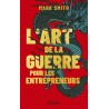 L'art de la guerre pour les entrepreneurs - Mark Smith