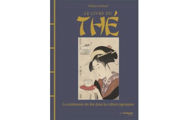 Le livre du Thé, la cérémonie du thé dans la culture japonaise - Okakura Kakuzo