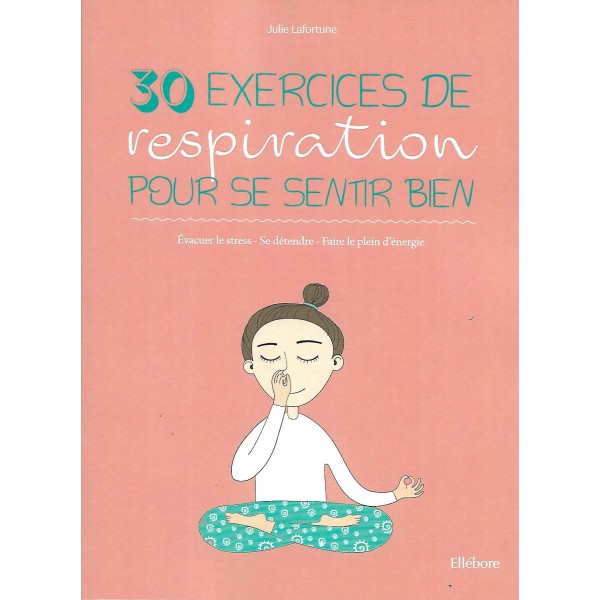 30 exercices de respiration pour se sentir bien - Julie Lafortune