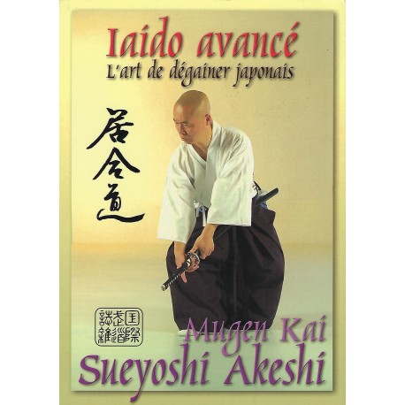 Iaido avancé, l'art de dégainer japonais - Sueyoshi Akeshi