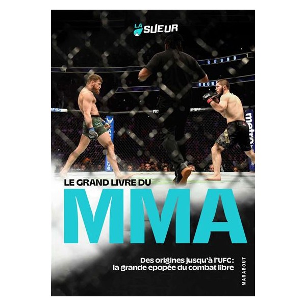 Le grand livre du MMA, des origines jusqu'à l'UFC : la grande épopée du combat libre - La Sueur