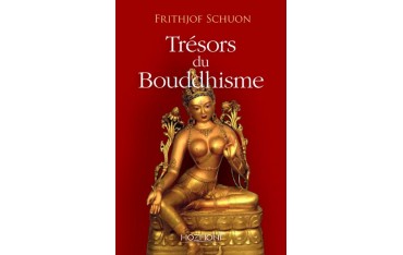 Trésors du Bouddhisme - Frithjof Schuon