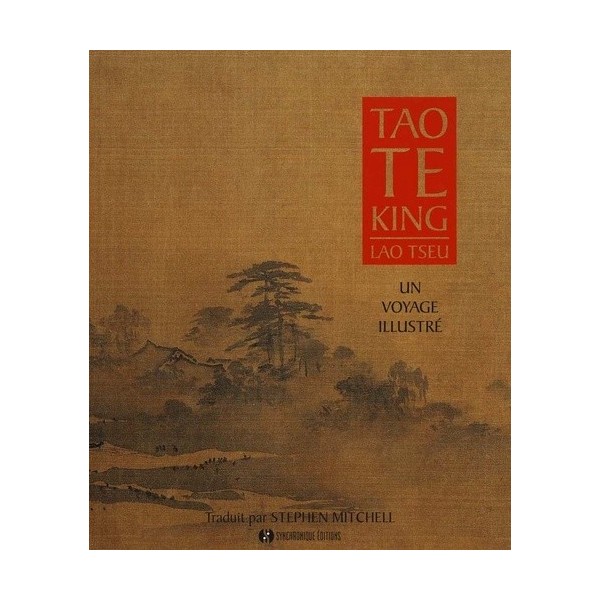 Tao Te King, un voyage illustré - Lao Tseu & traduit par Stephen Mitchell (édition reliée)