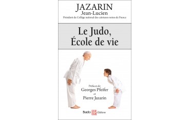 Le Judo, Ecole de vie - Jean-Lucien Jazarin (nouvelle édition en poche)