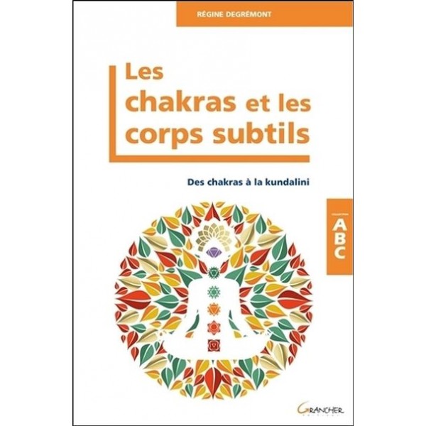 Les chakras et les corps subtils, Des chakras à la kundalini - Régine Degrémont