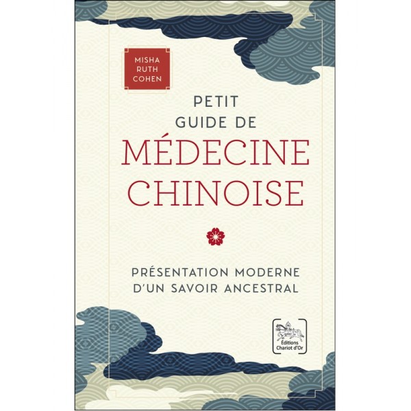 Petit guide de médecine chinoise, présentation moderne d'un savoir faire ancestral - Misha Ruth Cohen