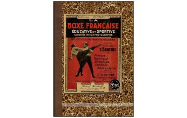 La boxe française éducative et sportive, illustrée par la photographie - P. Boucher