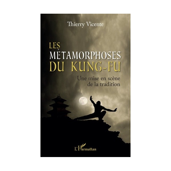 Les Métamorphoses du Kung-Fu - Thierry Vicente