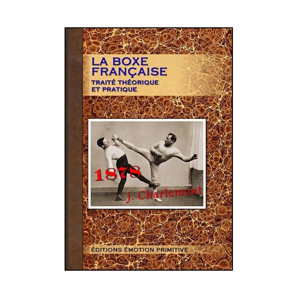 La Boxe Française, traité théorique et pratique - Joseph Charlemont