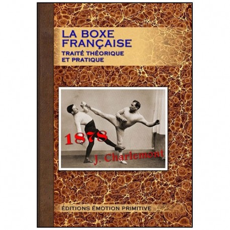 La Boxe Française, traité théorique et pratique - Joseph Charlemont