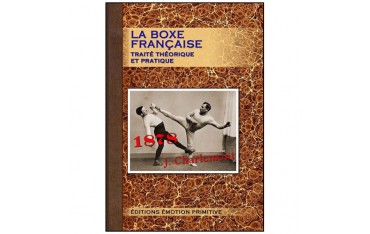 La Boxe Française, traité théorique et pratique - Joseph Charlemont