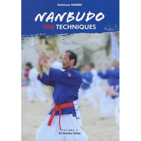 Nanbudo Yin Techniques Volume 3, Ki Nanbu Taiso - Yoshinao Nanbu (livre en anglais)