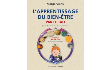 L'Apprentissage du bien-être par le Tao pour les enfants et les parents - Marga Vianu