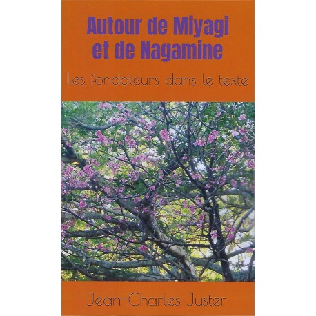 Autour de Miyagi et de Nagamine : Les fondateurs dans le texte - Jean-Charles Juster