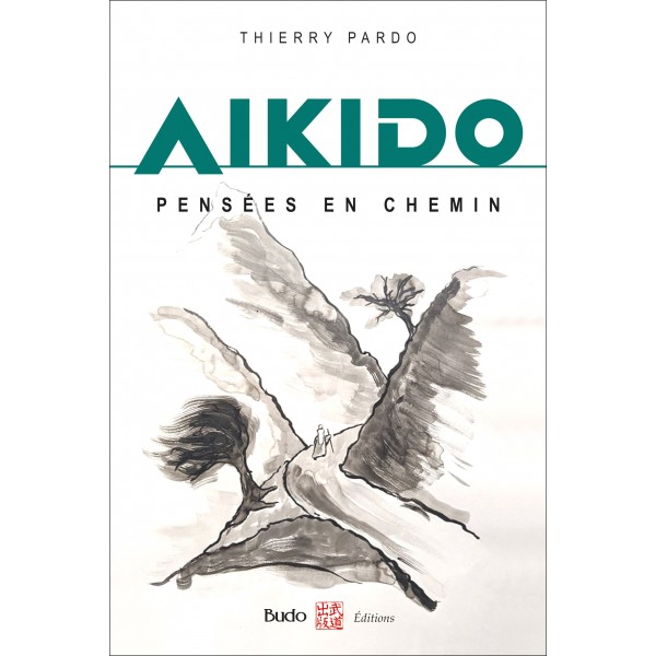Aïkido, pensées en chemin -Thierry Pardo