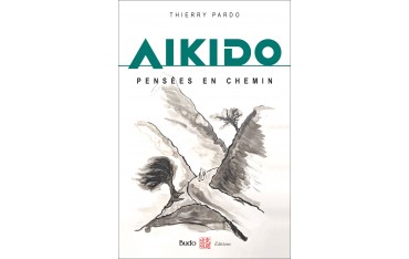 Aïkido, pensées en chemin -Thierry Pardo