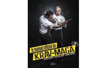 Le manuel officiel du Krav-Maga - Richard Douieb, Yann Veillerant & Djamel Ouazine (Nouvelle édition 2023)