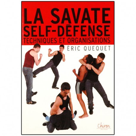 La Savate self-défense, tech. et organisations - Eric Quequet