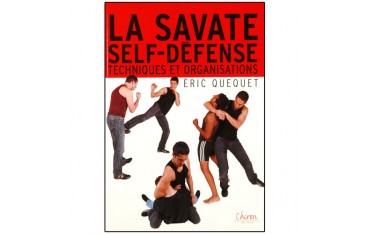 La savate self-défense, techniques et organisations - Eric Quequet