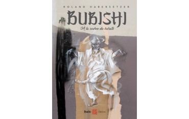 Bubishi, à la source du Karaté - Roland Habersetzer