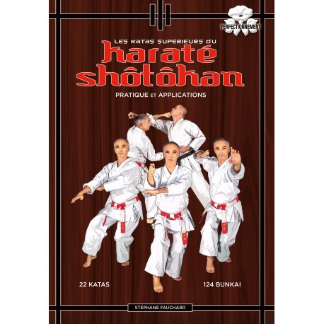 Les katas supérieurs du Karaté Shotokan, Pratique & Applicat. - Stéphane Fauchard