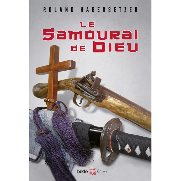 Le Samouraï de Dieu -  Roland Habersetzer