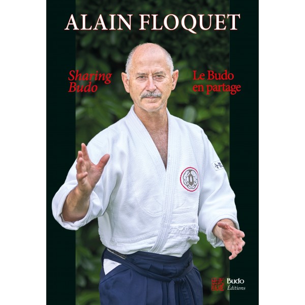 Le Budo en partage / Sharing Budo - Alain Floquet (Français / Anglais)