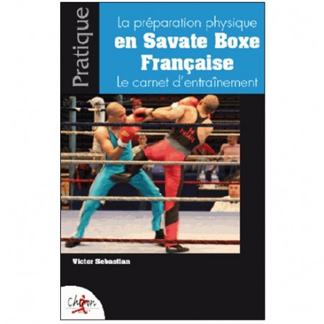 La prépa physique en Savate BF le carnet d'entraînement - Sebastiao