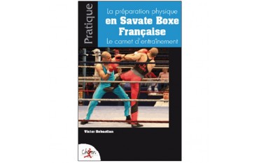 La prépa physique en Savate Boxe Française, le carnet d'entraînement - Victore Sebastian