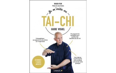 Je m'initie au Tai-Chi, guide visuel - Roger Itier